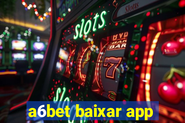 a6bet baixar app